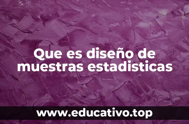 Que es diseño de muestras estadisticas