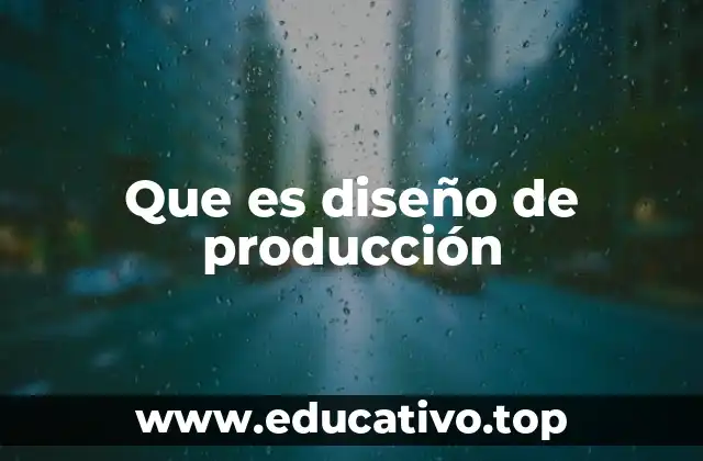 Que es diseño de producción
