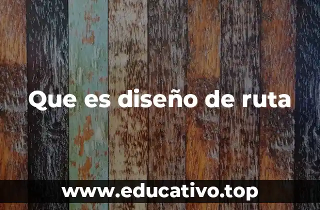 Que es diseño de ruta