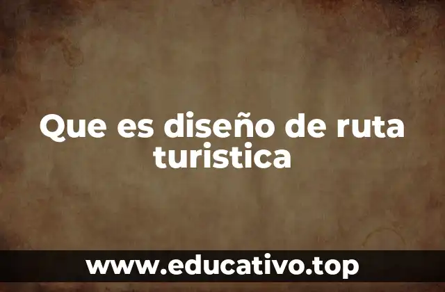 Cómo las rutas turísticas transforman la experiencia del viajero