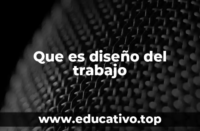 Que es diseño del trabajo