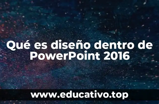 Qué es diseño dentro de PowerPoint 2016