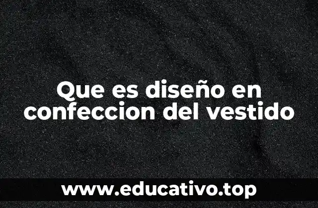 Que es diseño en confeccion del vestido