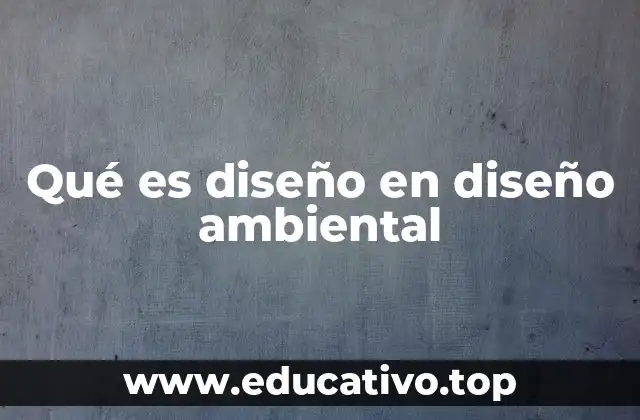 Qué es diseño en diseño ambiental