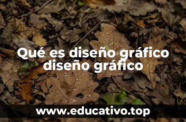 Qué es diseño gráfico diseño gráfico
