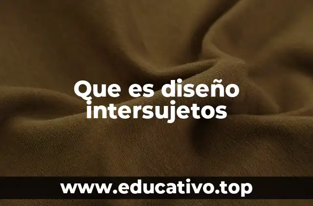 Que es diseño intersujetos