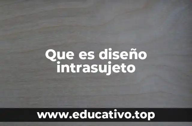 Que es diseño intrasujeto