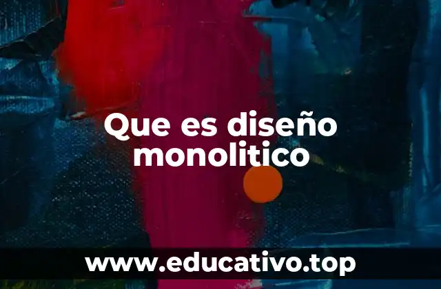 Que es diseño monolitico