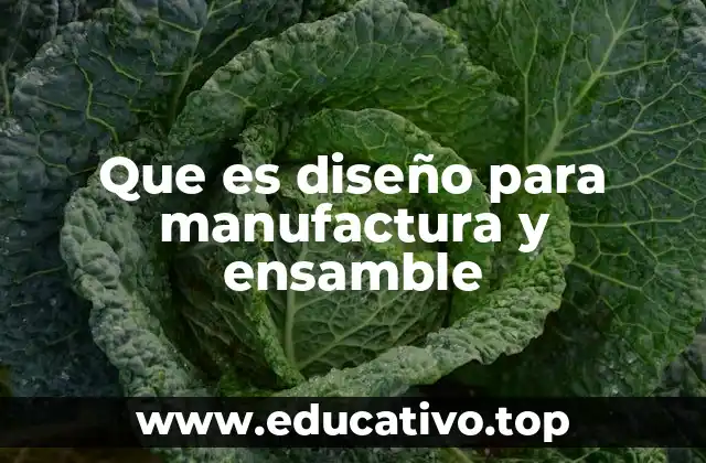 Que es diseño para manufactura y ensamble