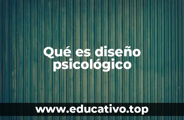 Qué es diseño psicológico