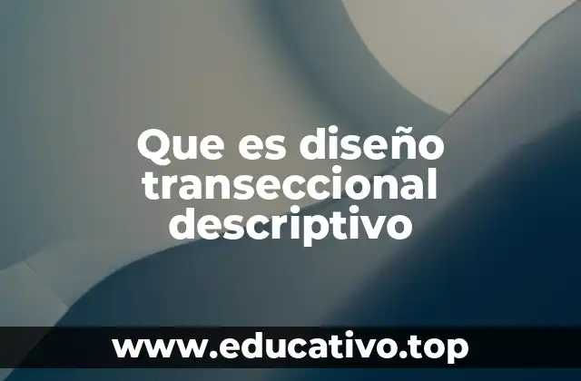 Que es diseño transeccional descriptivo
