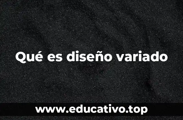 Qué es diseño variado