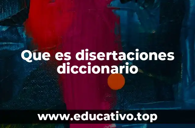 Que es disertaciones diccionario