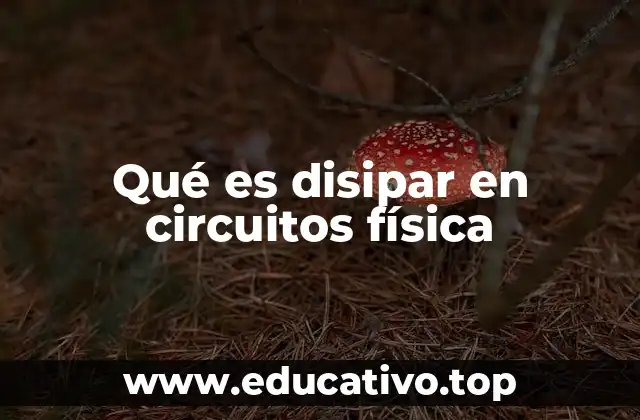 Qué es disipar en circuitos física