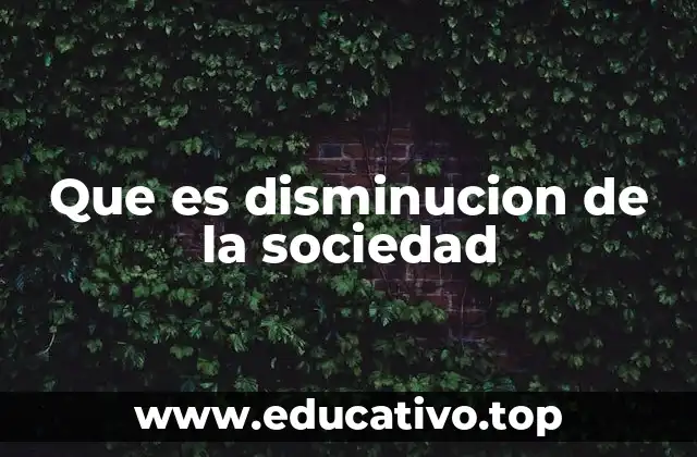 Que es disminucion de la sociedad