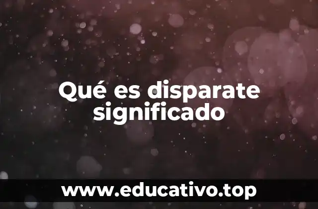Qué es disparate significado