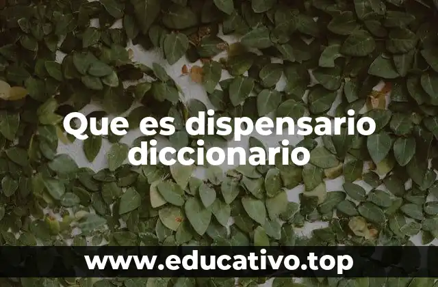 Que es dispensario diccionario