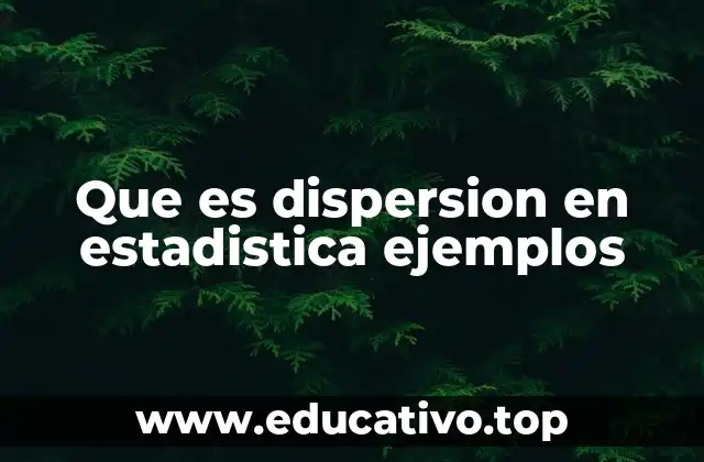 Que es dispersion en estadistica ejemplos