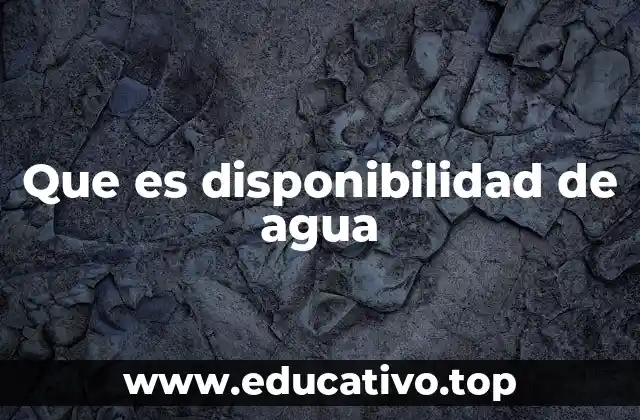 Que es disponibilidad de agua