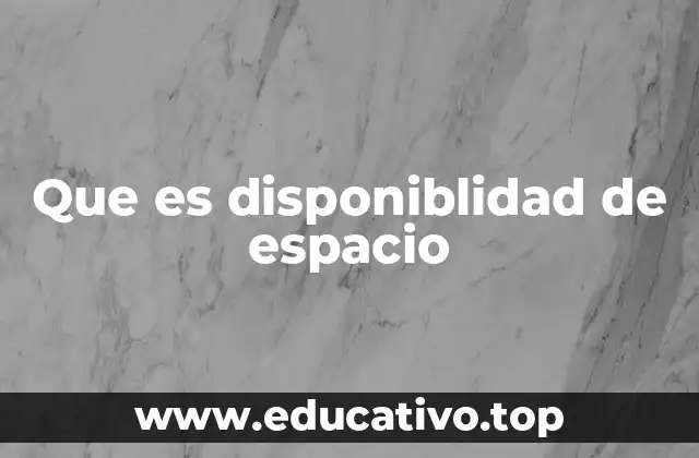 Que es disponiblidad de espacio