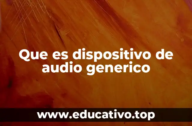 Que es dispositivo de audio generico