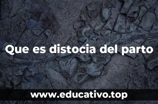 Que es distocia del parto