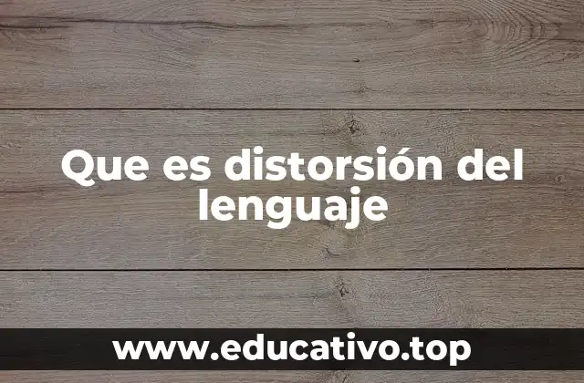 Que es distorsión del lenguaje