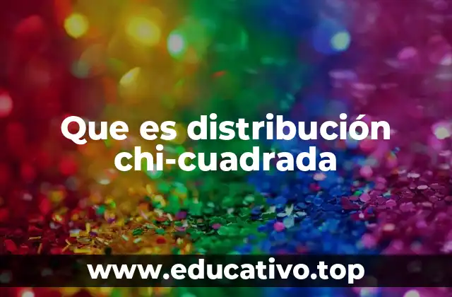 Que es distribución chi-cuadrada