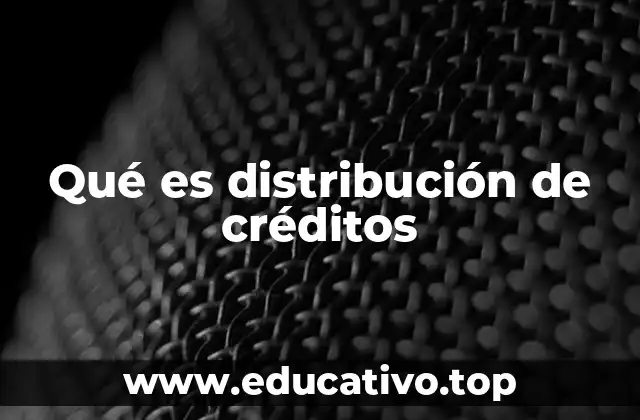 Qué es distribución de créditos