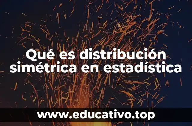 Qué es distribución simétrica en estadística