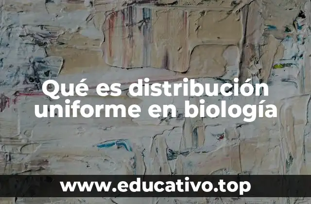 Qué es distribución uniforme en biología