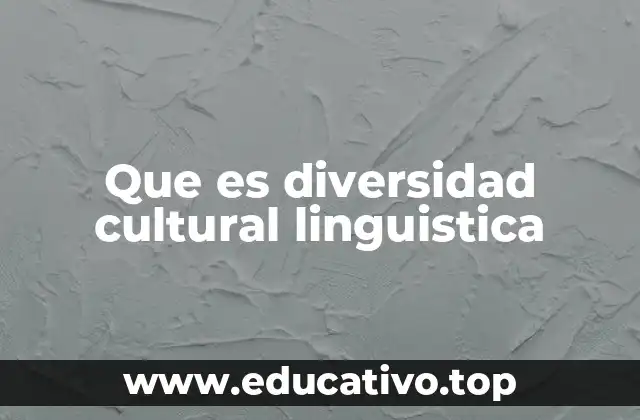 Que es diversidad cultural linguistica