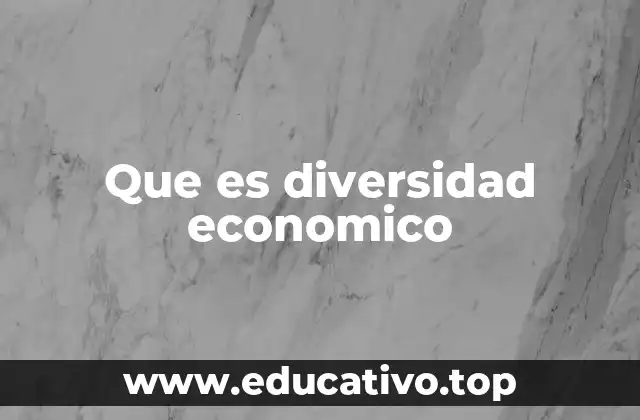 Que es diversidad economico