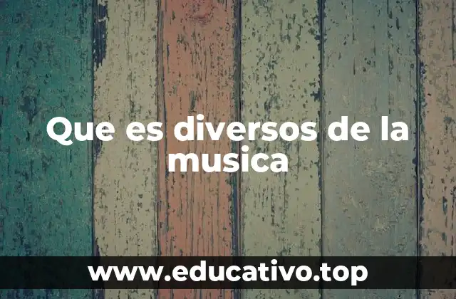 Que es diversos de la musica