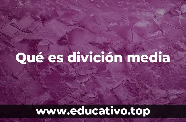Qué es divición media