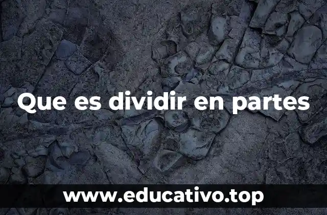 Que es dividir en partes