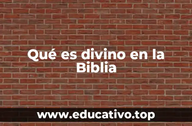 Qué es divino en la Biblia