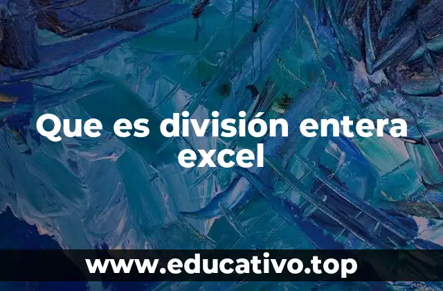 Que es división entera excel