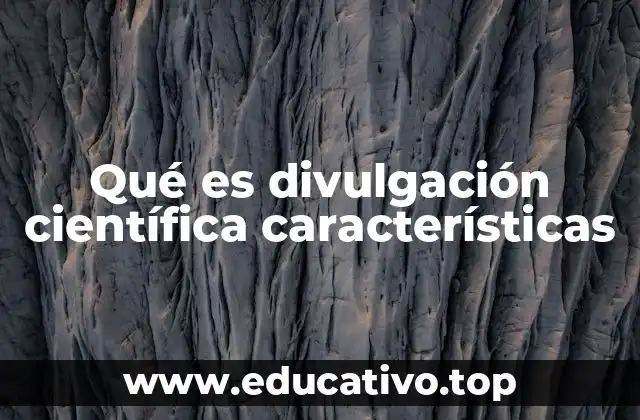 Qué es divulgación científica características