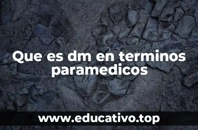 Que es dm en terminos paramedicos