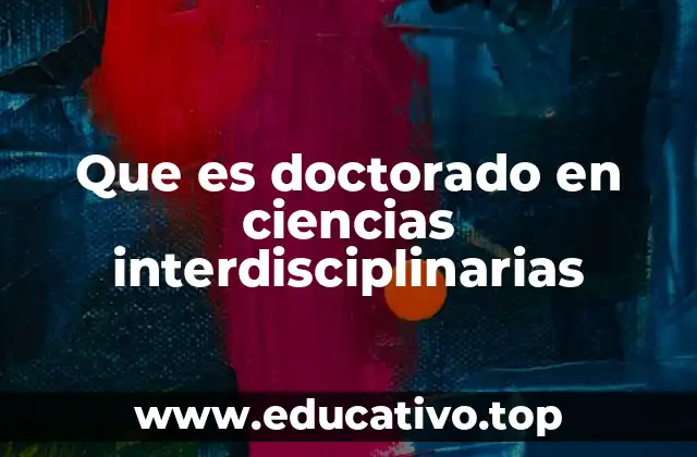 Que es doctorado en ciencias interdisciplinarias