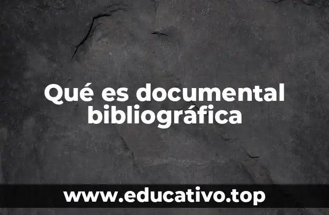 Qué es documental bibliográfica