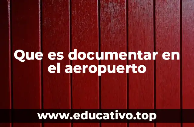 Que es documentar en el aeropuerto