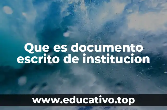 Que es documento escrito de institucion