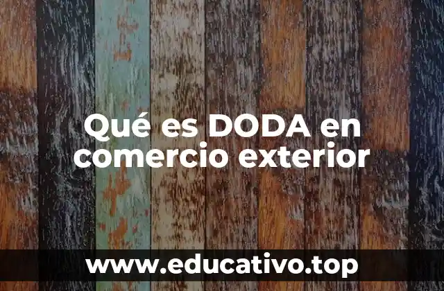 Qué es DODA en comercio exterior