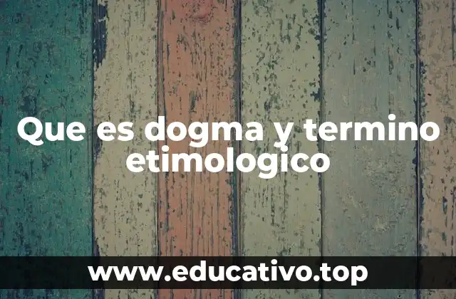 Que es dogma y termino etimologico