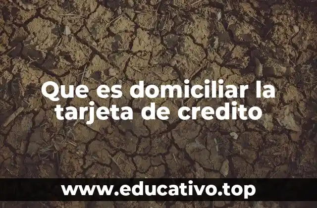 Que es domiciliar la tarjeta de credito