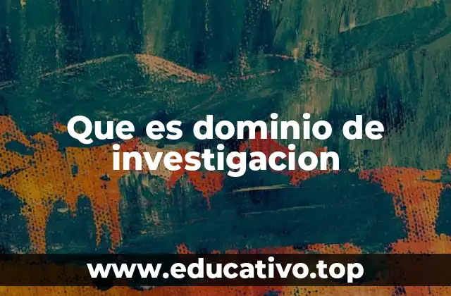 Que es dominio de investigacion