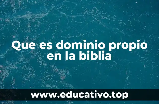 Que es dominio propio en la biblia