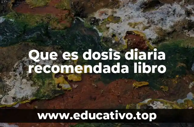 Que es dosis diaria recomendada libro